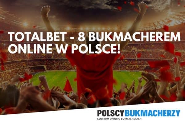 TotalBet 8 bukmacherem online w Polsce!
